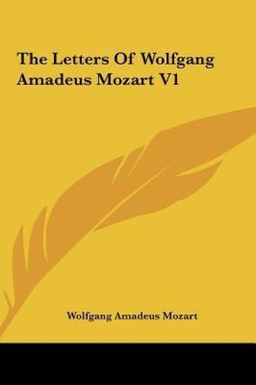 The Letters Of Wolfgang Amadeus Mozart V1