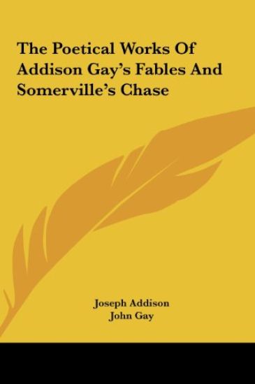 The Poetical Works Of Addison Gay's Fables And Somerville's Chase
