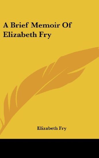 A Brief Memoir Of Elizabeth Fry