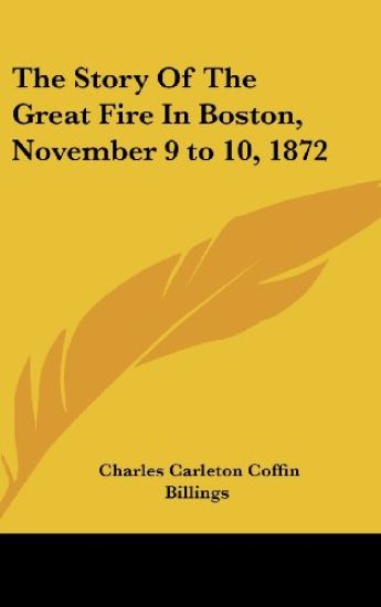 The Story Of The Great Fire In Boston, November 9 to 10, 1872