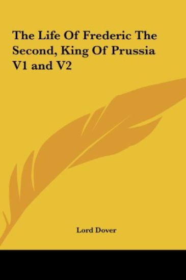 The Life Of Frederic The Second, King Of Prussia V1 and V2