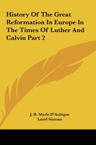 History Of The Great Reformation In Europe In The Times Of Luther And Calvin Part 2