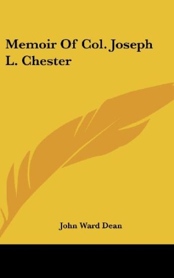 Memoir Of Col. Joseph L. Chester