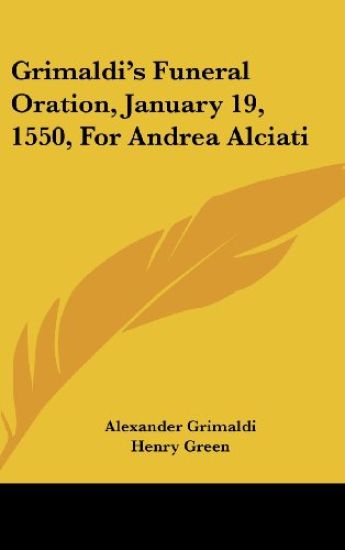 Grimaldi's Funeral Oration, January 19, 1550, For Andrea Alciati