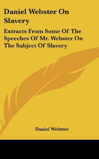 Daniel Webster On Slavery