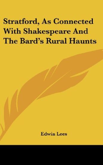 Stratford, As Connected With Shakespeare And The Bard's Rural Haunts