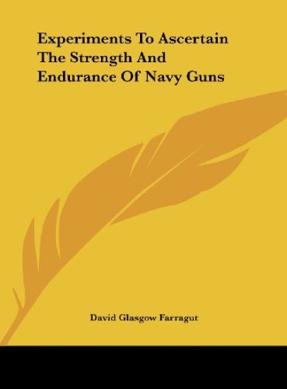 Experiments To Ascertain The Strength And Endurance Of Navy Guns