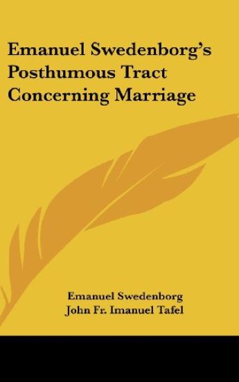 Emanuel Swedenborg's Posthumous Tract Concerning Marriage