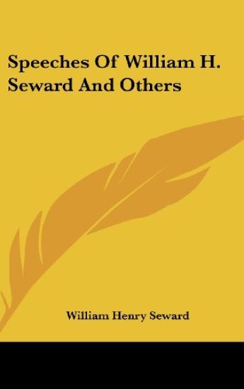 Speeches Of William H. Seward And Others