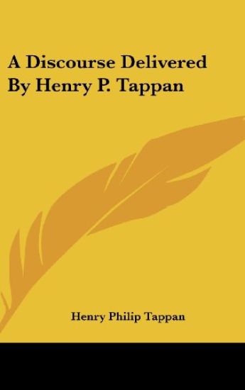 A Discourse Delivered By Henry P. Tappan
