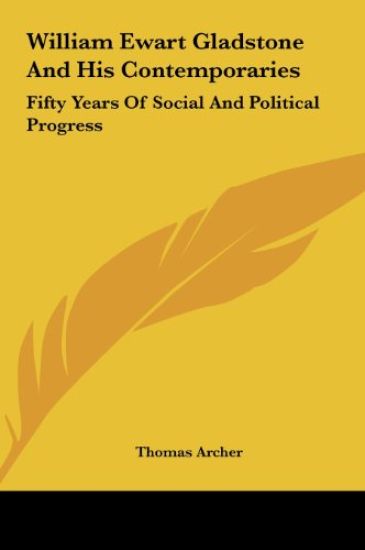 William Ewart Gladstone And His Contemporaries