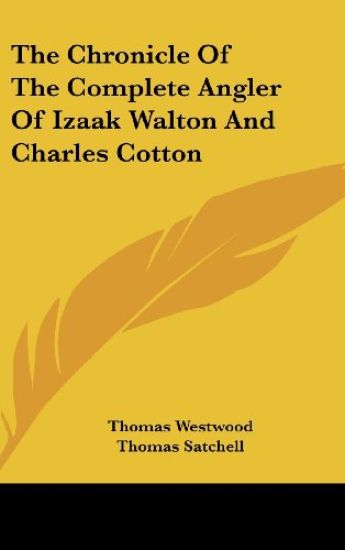 The Chronicle Of The Complete Angler Of Izaak Walton And Charles Cotton