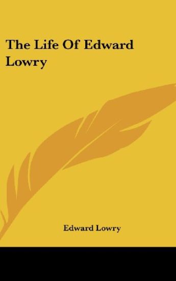 The Life Of Edward Lowry