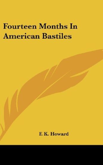 Fourteen Months In American Bastiles