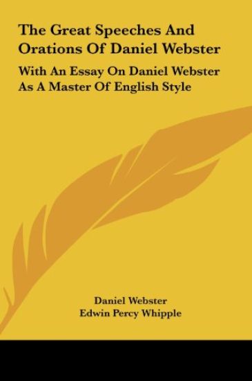 The Great Speeches And Orations Of Daniel Webster