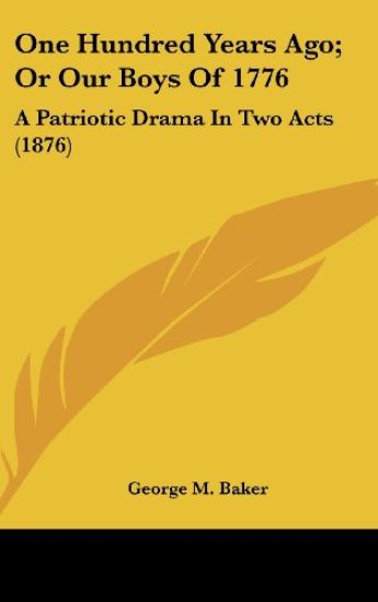 One Hundred Years Ago; Or Our Boys Of 1776