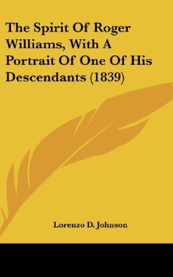 The Spirit Of Roger Williams, With A Portrait Of One Of His Descendants (1839)