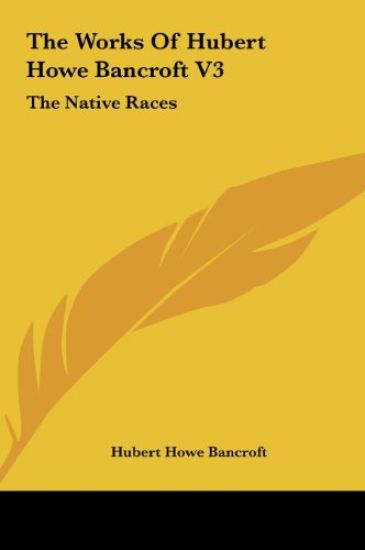 The Works Of Hubert Howe Bancroft V3