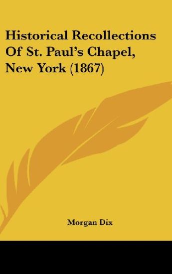 Historical Recollections Of St. Paul's Chapel, New York (1867)
