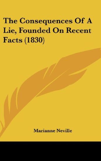 The Consequences Of A Lie, Founded On Recent Facts (1830)