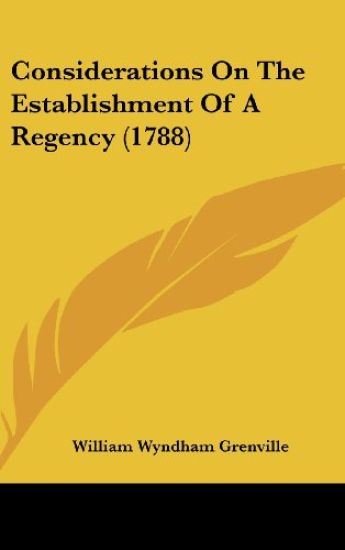 Considerations On The Establishment Of A Regency (1788)