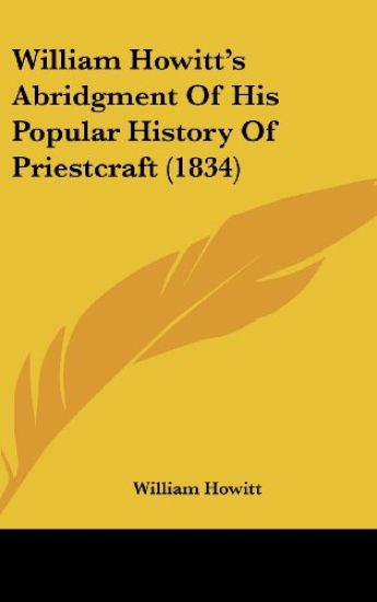 William Howitt's Abridgment Of His Popular History Of Priestcraft (1834)