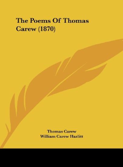 The Poems Of Thomas Carew (1870)