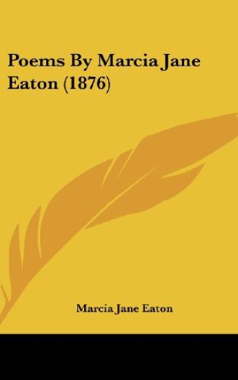 Poems By Marcia Jane Eaton (1876)