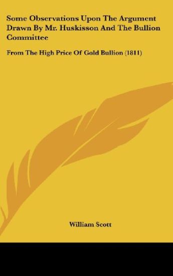 Some Observations Upon The Argument Drawn By Mr. Huskisson And The Bullion Committee