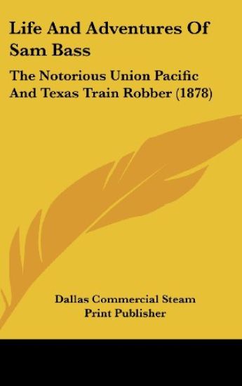 Life And Adventures Of Sam Bass