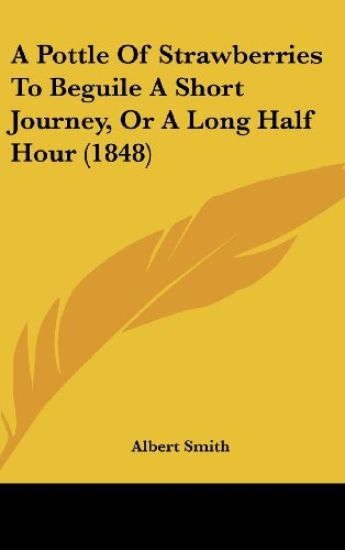 A Pottle Of Strawberries To Beguile A Short Journey, Or A Long Half Hour (1848)