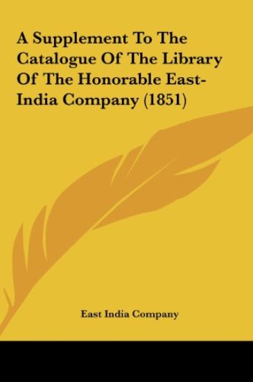 A Supplement To The Catalogue Of The Library Of The Honorable East-India Company (1851)