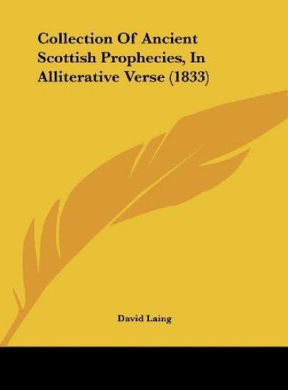 Collection Of Ancient Scottish Prophecies, In Alliterative Verse (1833)