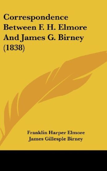 Correspondence Between F. H. Elmore And James G. Birney (1838)