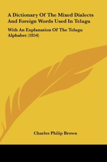 A Dictionary Of The Mixed Dialects And Foreign Words Used In Telugu
