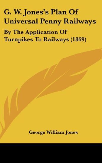 G. W. Jones's Plan Of Universal Penny Railways