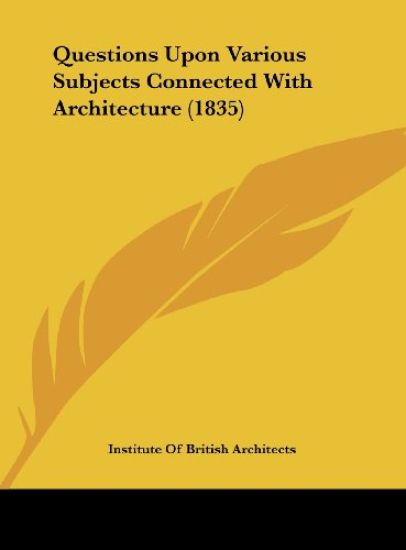 Questions Upon Various Subjects Connected With Architecture (1835)