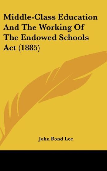 Middle-Class Education And The Working Of The Endowed Schools Act (1885)