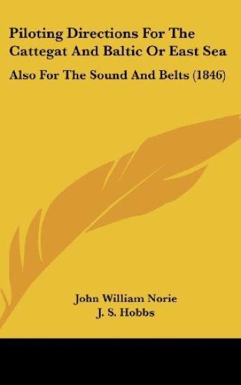 Piloting Directions For The Cattegat And Baltic Or East Sea