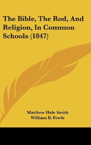 The Bible, The Rod, And Religion, In Common Schools (1847)