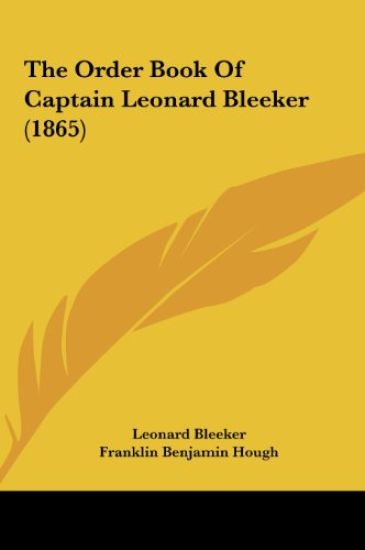 The Order Book Of Captain Leonard Bleeker (1865)
