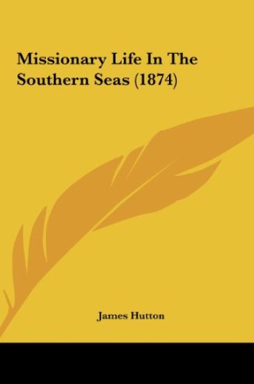 Missionary Life In The Southern Seas (1874)