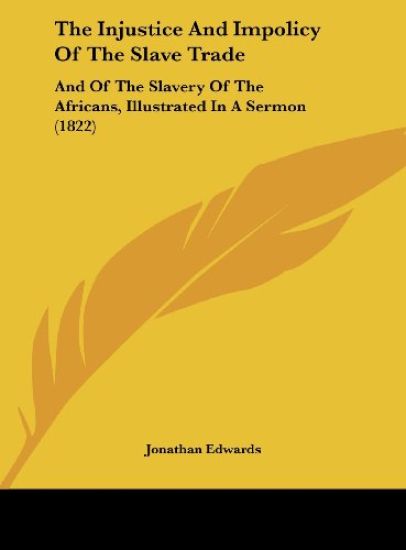 The Injustice And Impolicy Of The Slave Trade