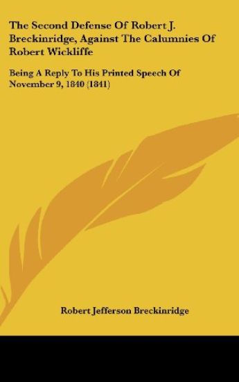 The Second Defense Of Robert J. Breckinridge, Against The Calumnies Of Robert Wickliffe