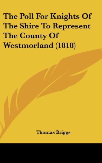 The Poll For Knights Of The Shire To Represent The County Of Westmorland (1818)