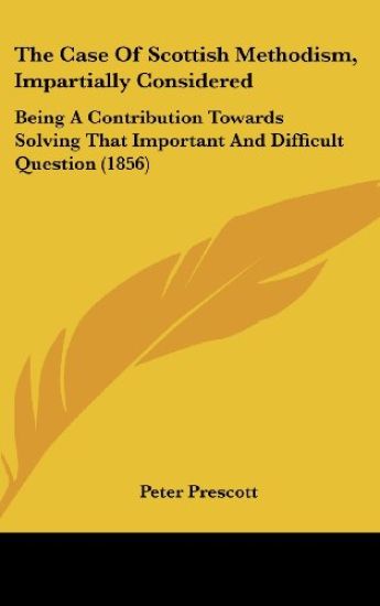 The Case Of Scottish Methodism, Impartially Considered