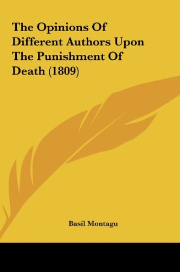The Opinions Of Different Authors Upon The Punishment Of Death (1809)
