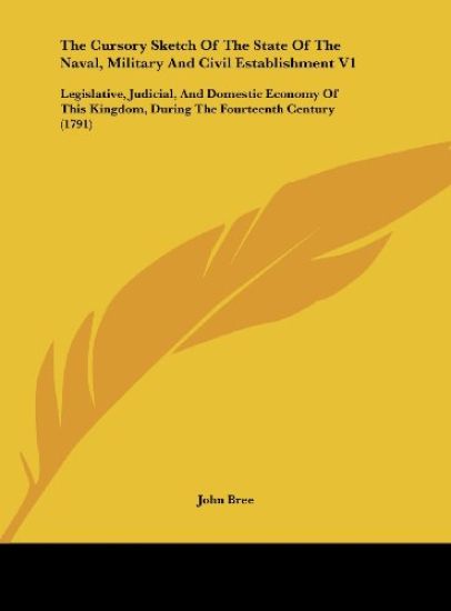 The Cursory Sketch Of The State Of The Naval, Military And Civil Establishment V1
