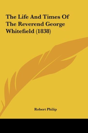 The Life And Times Of The Reverend George Whitefield (1838)