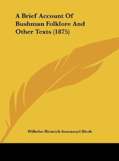 A Brief Account Of Bushman Folklore And Other Texts (1875)